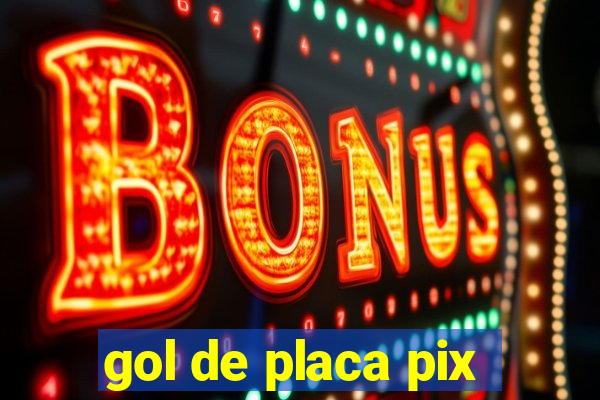 gol de placa pix